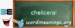 WordMeaning blackboard for cheliceral